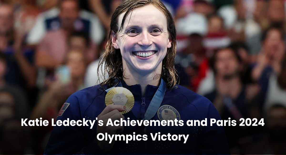 Katie Ledecky Achievements and Paris 2024 Olympics Victory