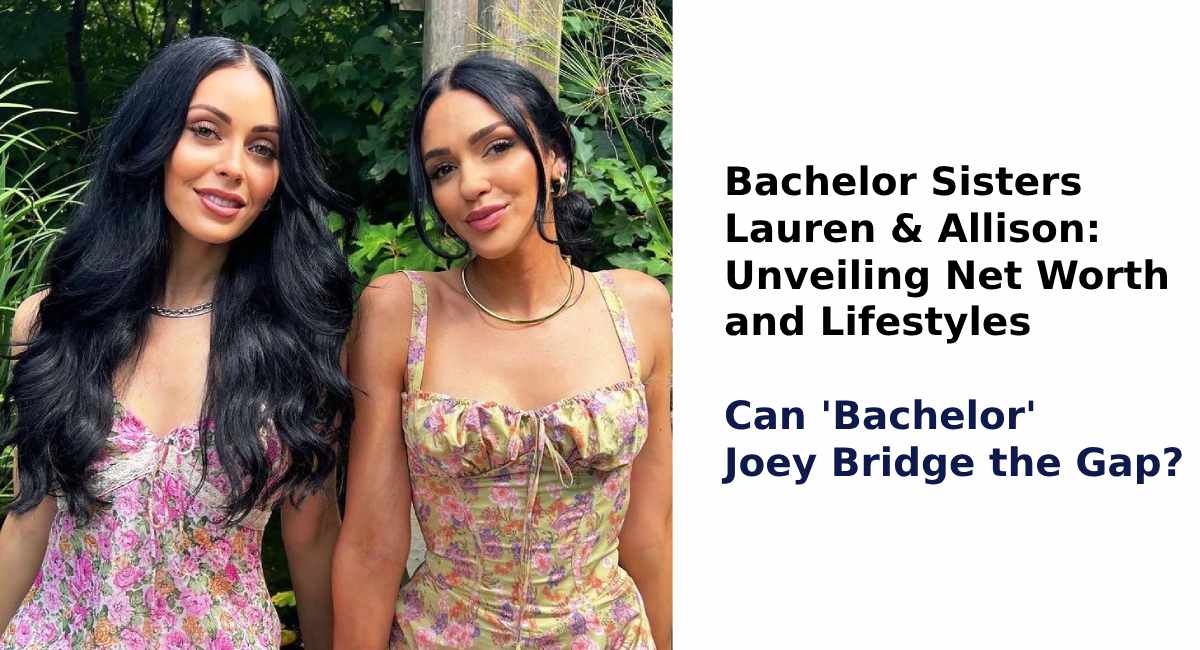 Bachelor Sisters Lauren Allison Net Worth Lifestyle